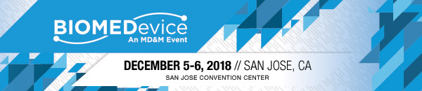 BIOMEDevice: An MD&M Event | December 5-6, 2018 | San Jose Convention Center